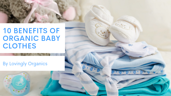 10 Benefits of Organic Baby Clothes